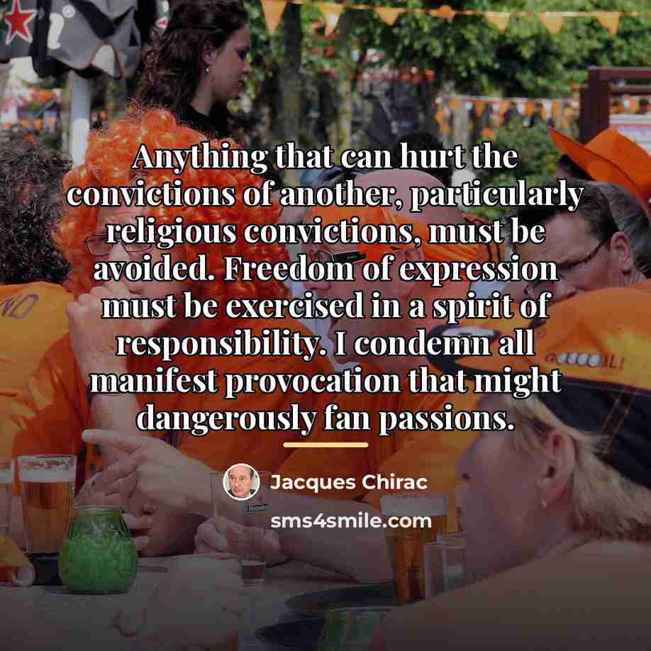 “Anything that can hurt the convictions of another, particularly religious…” quote by Jacques Chirac
