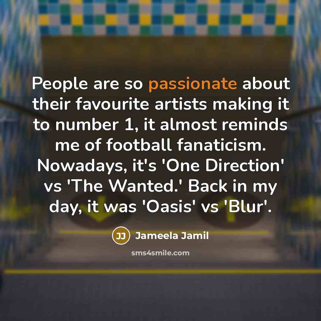 “People are so passionate about their favourite artists making it…” quote by Jameela Jamil
