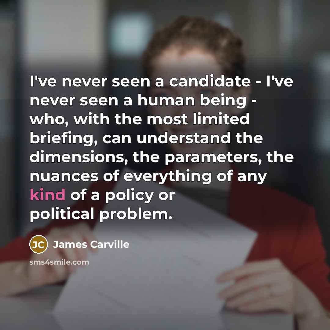 “I've never seen a candidate - I've never seen a…” quote by James Carville