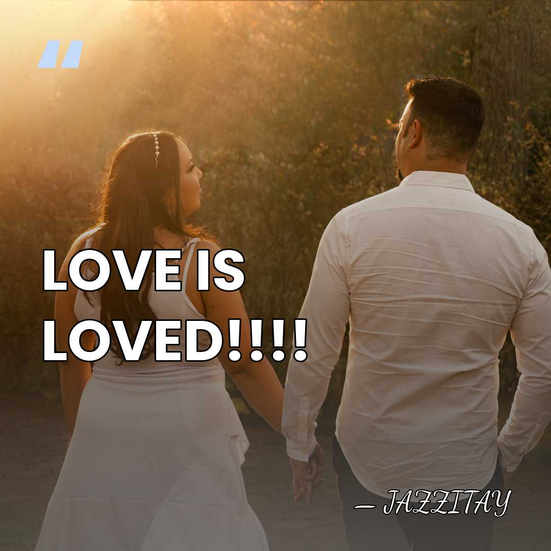 LOVE IS LOVED!!!! - JAZZITAY