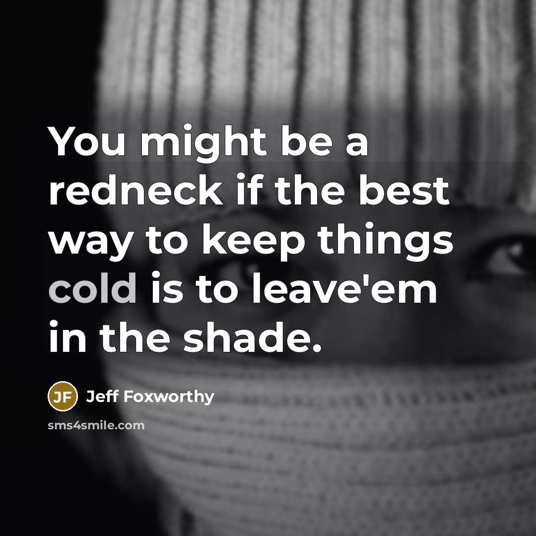 “You might be a redneck if the best way to…” quote by Jeff Foxworthy