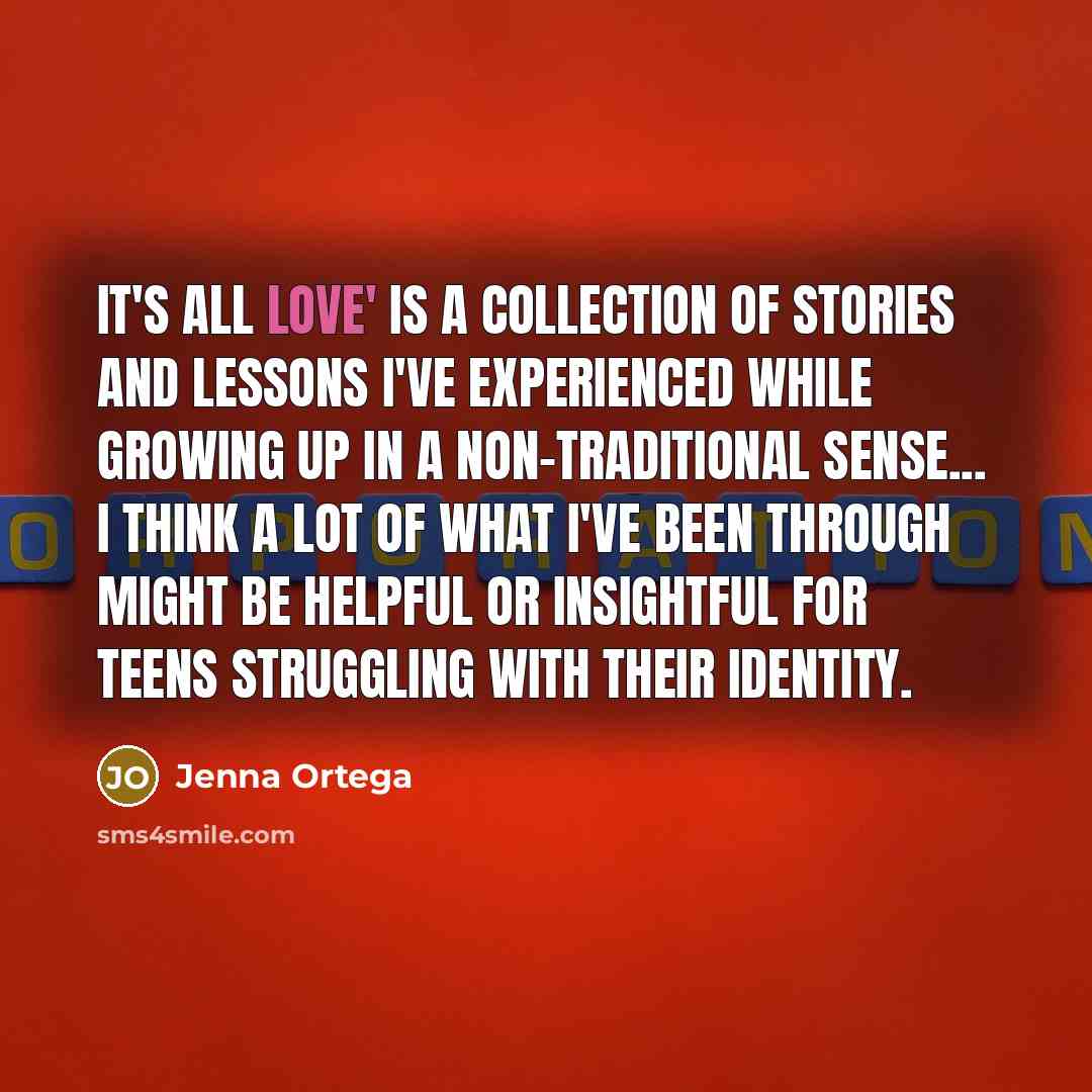 “It's All Love' is a collection of stories and lessons…” quote by Jenna Ortega