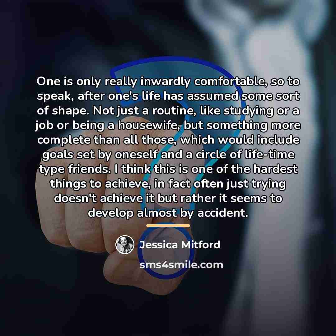 “One is only really inwardly comfortable, so to speak, after…” quote by Jessica Mitford