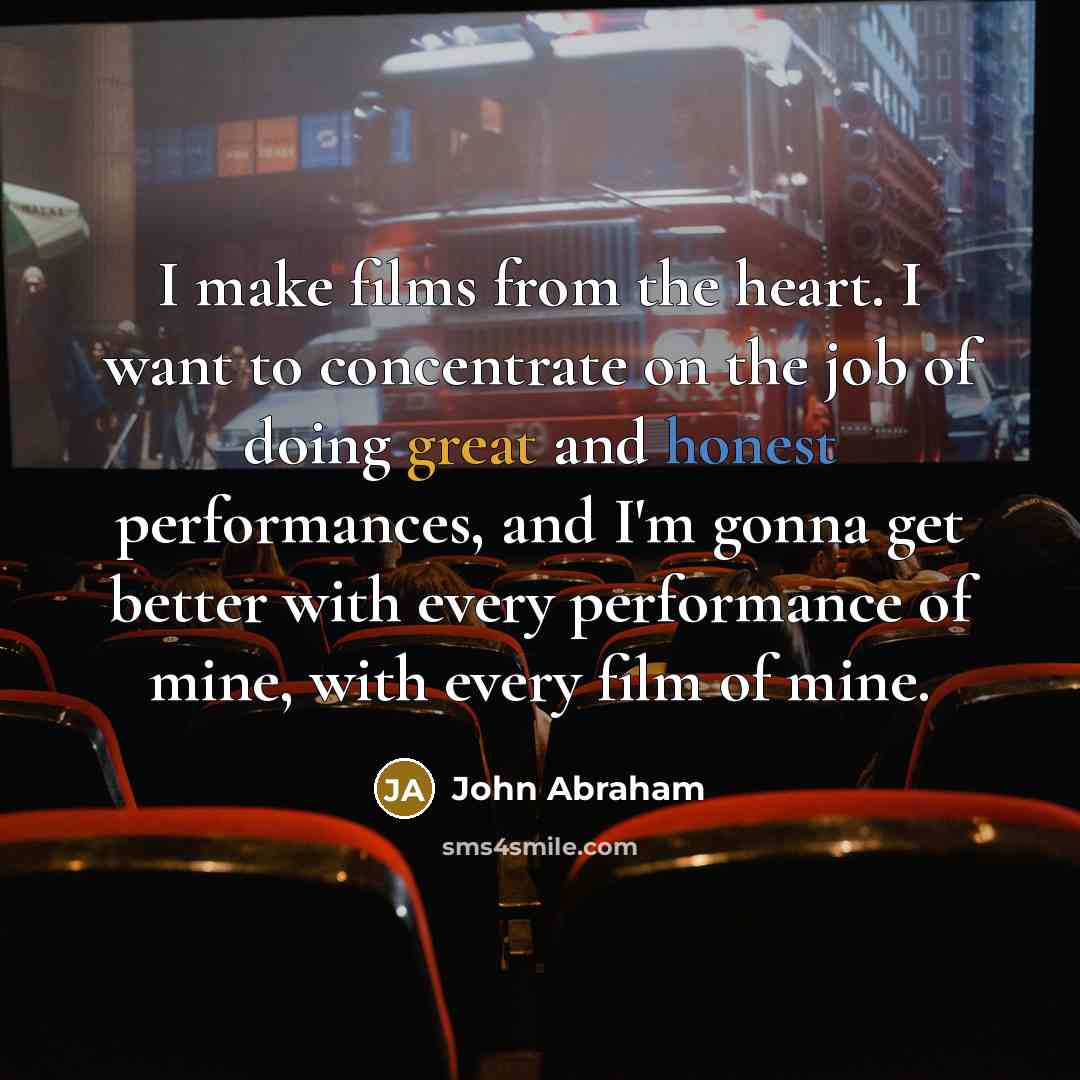 “I make films from the heart. I want to concentrate…” quote by John Abraham