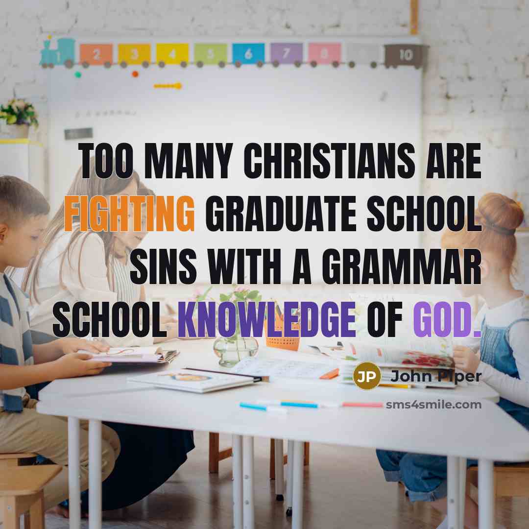“Too many Christians are fighting graduate school sins with a…” quote by John Piper