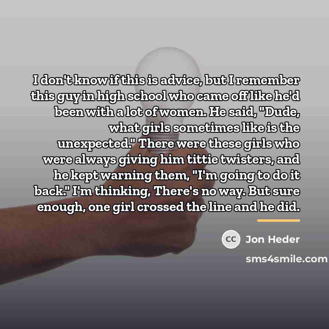 “I don't know if this is advice, but I remember…” quote by Jon Heder
