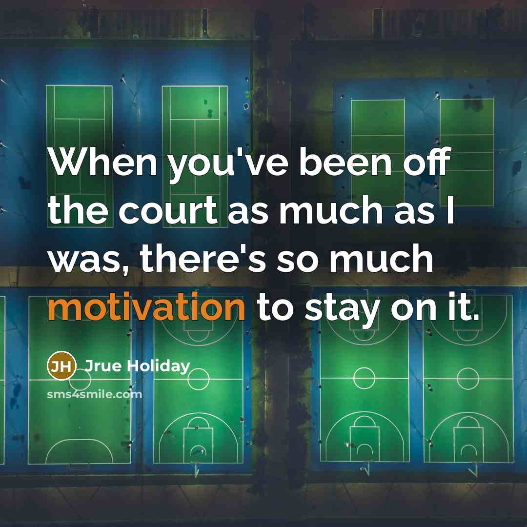“When you've been off the court as much as I…” quote by Jrue Holiday