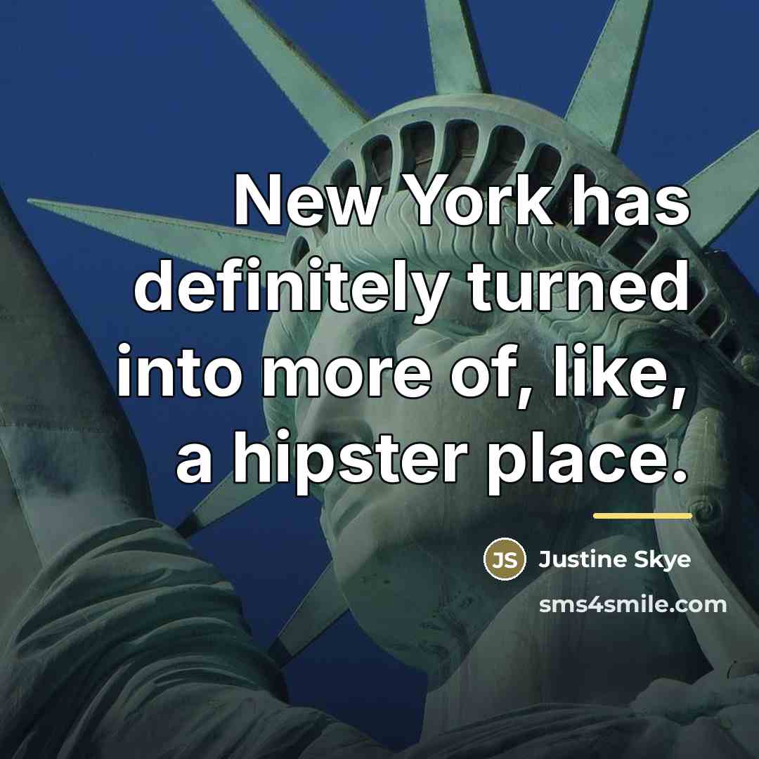 “New York has definitely turned into more of, like, a…” quote by Justine Skye
