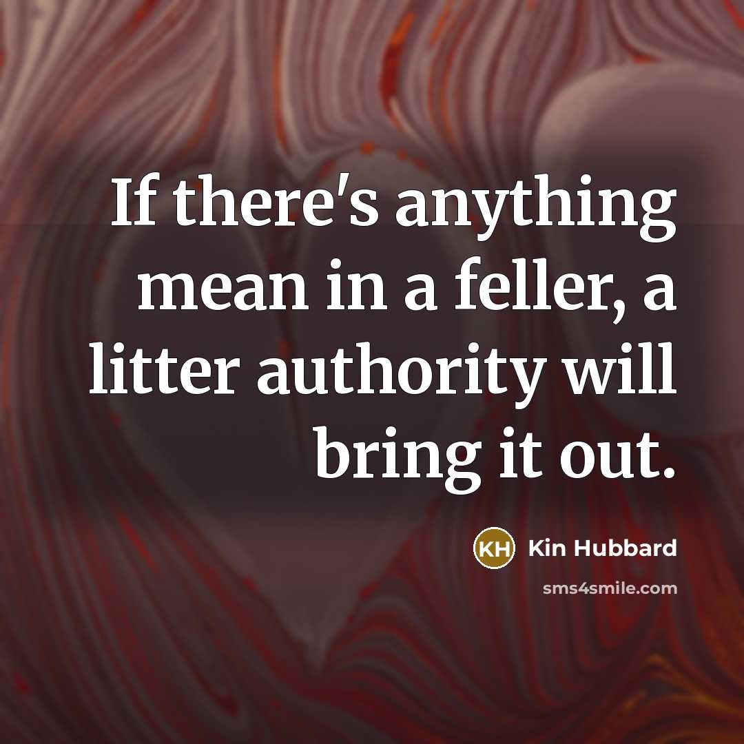 “If there's anything mean in a feller, a litter authority…” quote by Kin Hubbard