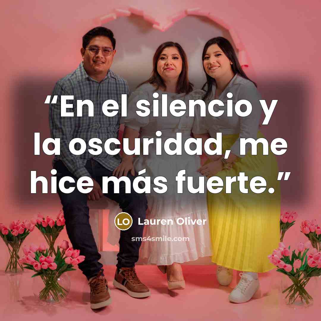 “En el silencio y la oscuridad, me hice más fuerte.” quote by Lauren Oliver