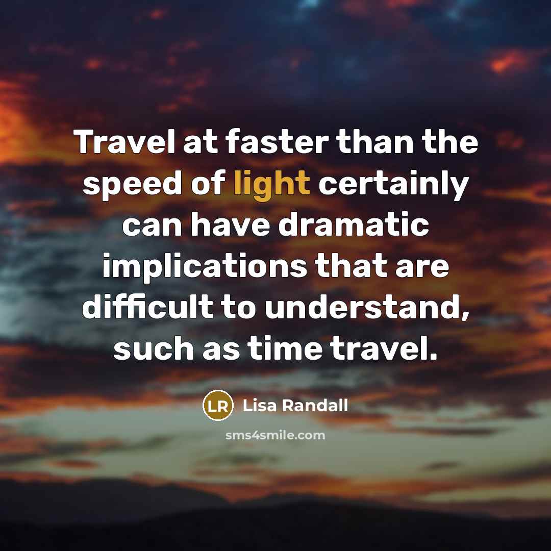 “Travel at faster than the speed of light certainly can…” quote by Lisa Randall