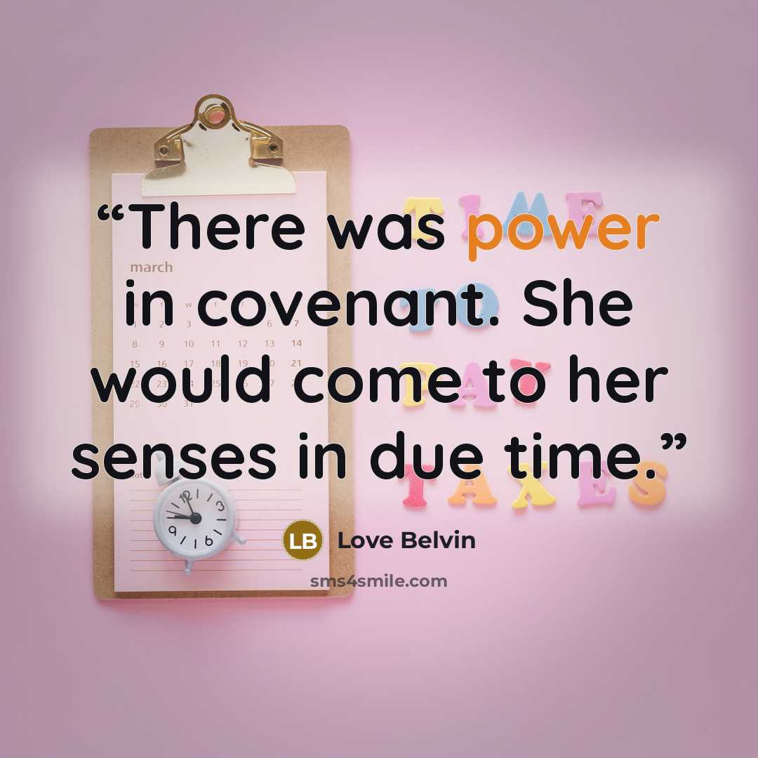 “There was power in covenant. She would come to her senses in due time.” quote by Love Belvin