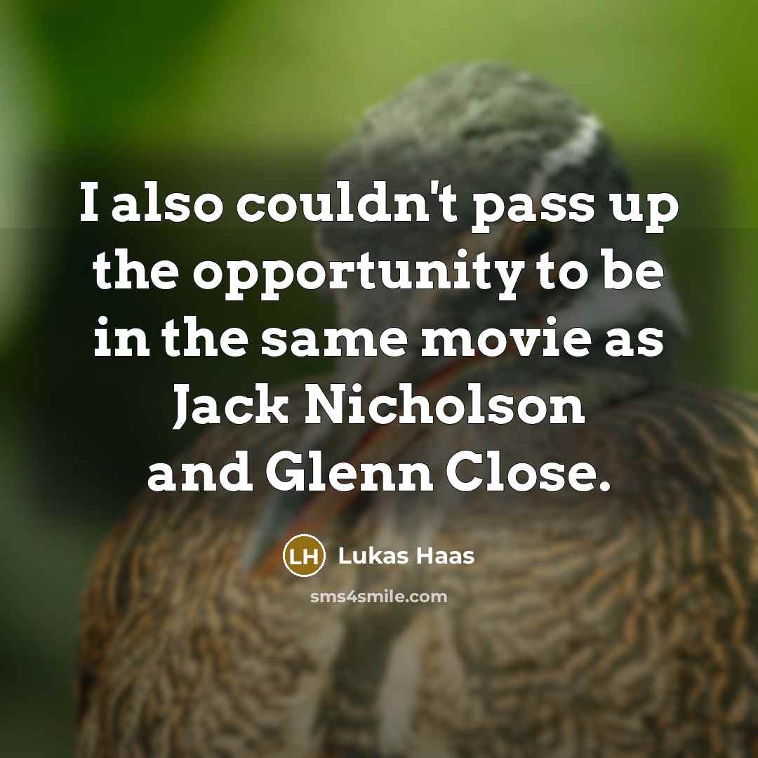 “I also couldn't pass up the opportunity to be in…” quote by Lukas Haas
