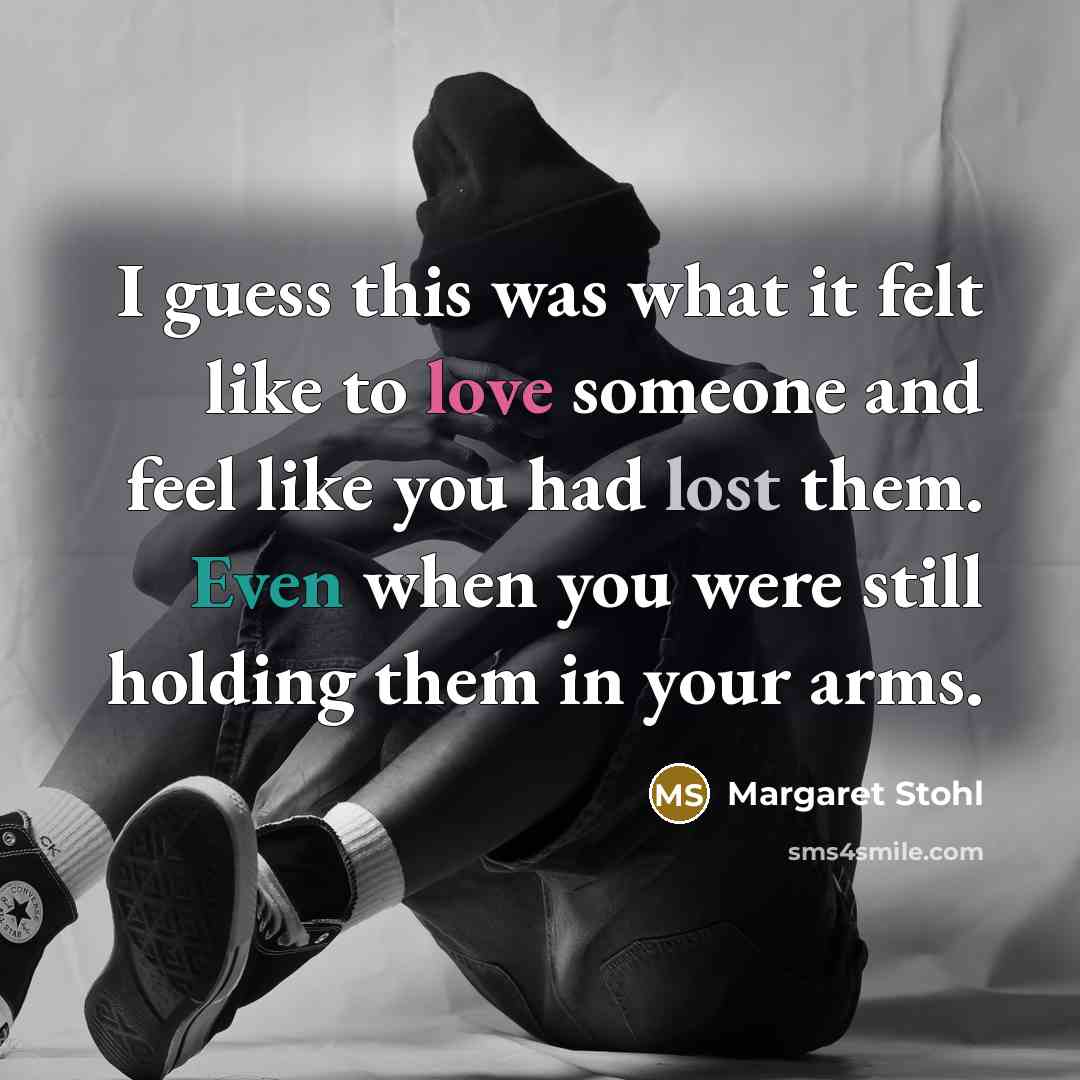 “I guess this was what it felt like to love…” quote by Margaret Stohl