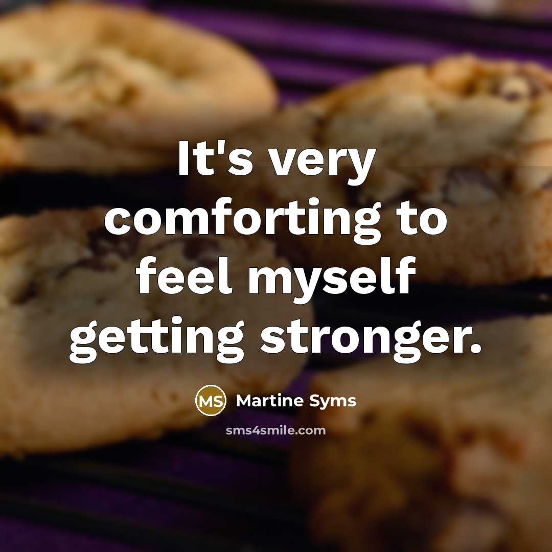 “It's very comforting to feel myself getting stronger.…” quote by Martine Syms