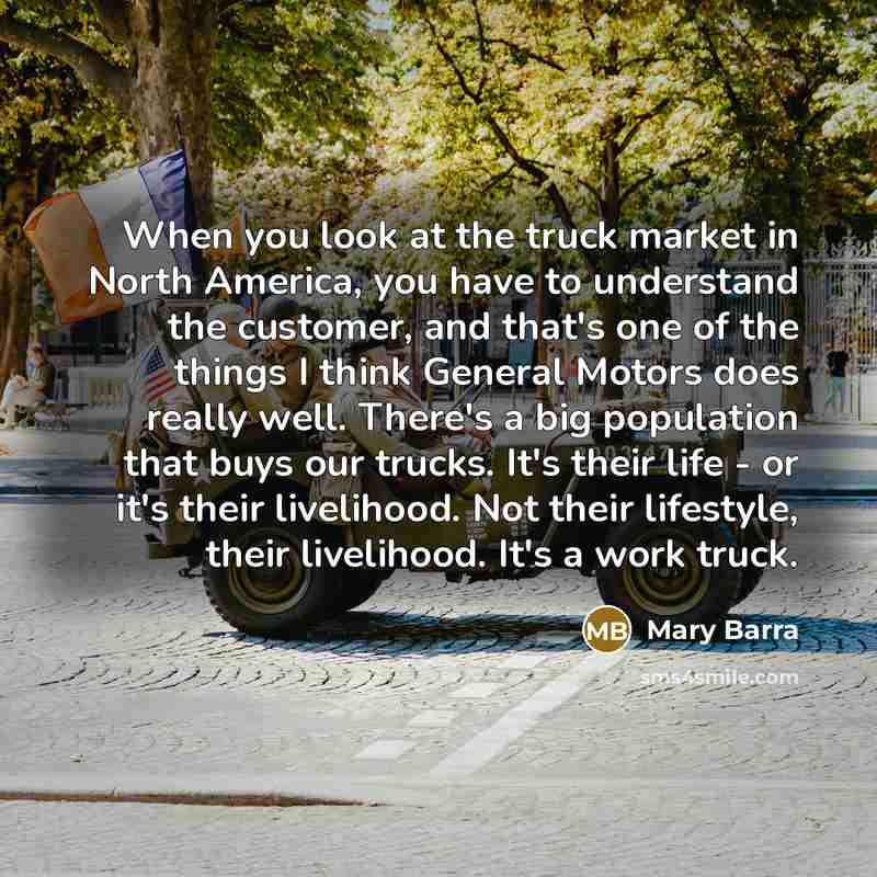“When you look at the truck market in North America,…” quote by Mary Barra