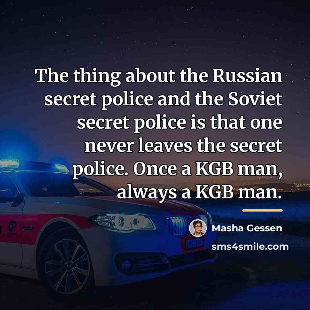 “The thing about the Russian secret police and the Soviet…” quote by Masha Gessen