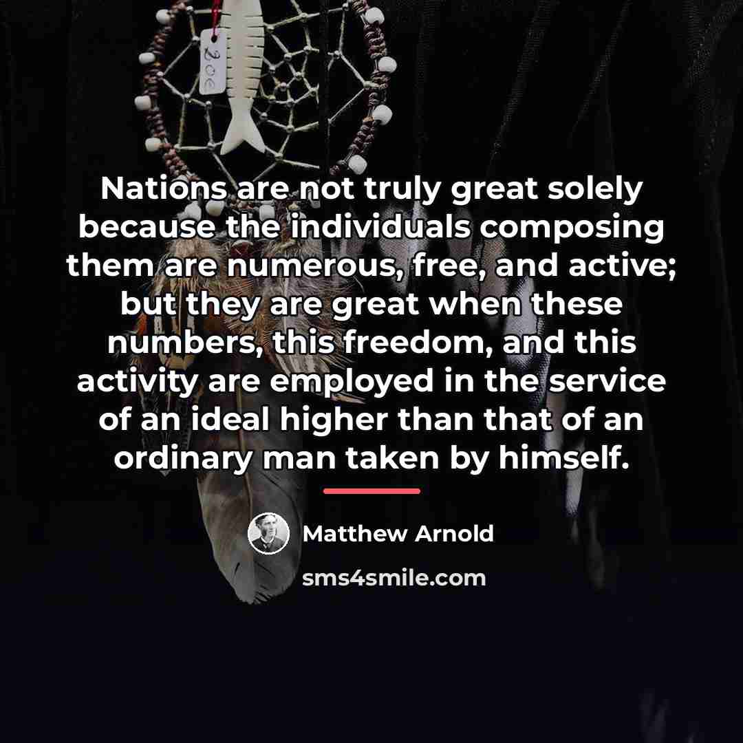 “Nations are not truly great solely because the individuals composing…” quote by Matthew Arnold