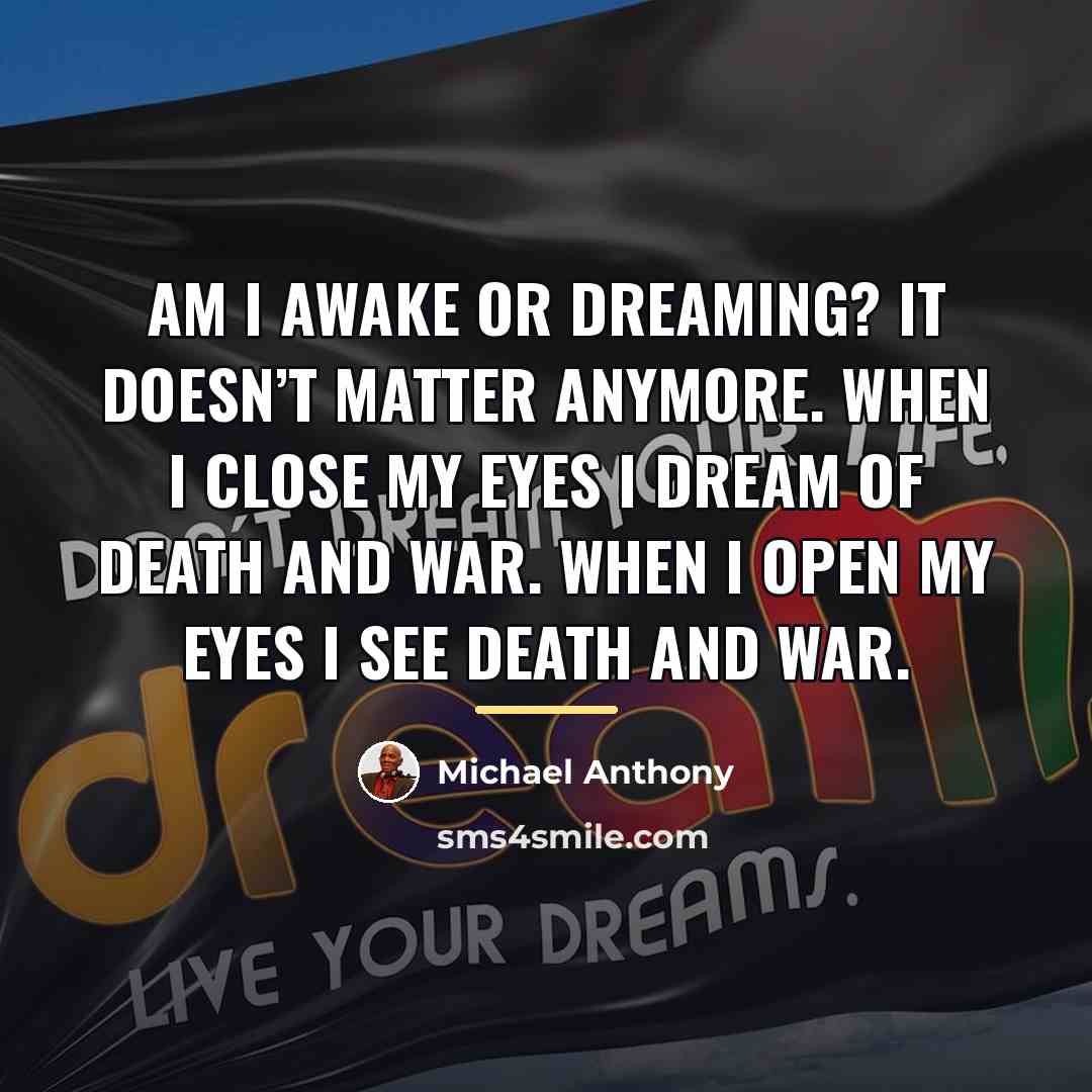 “Am I awake or dreaming? It doesn’t matter anymore. When…” quote by Michael Anthony