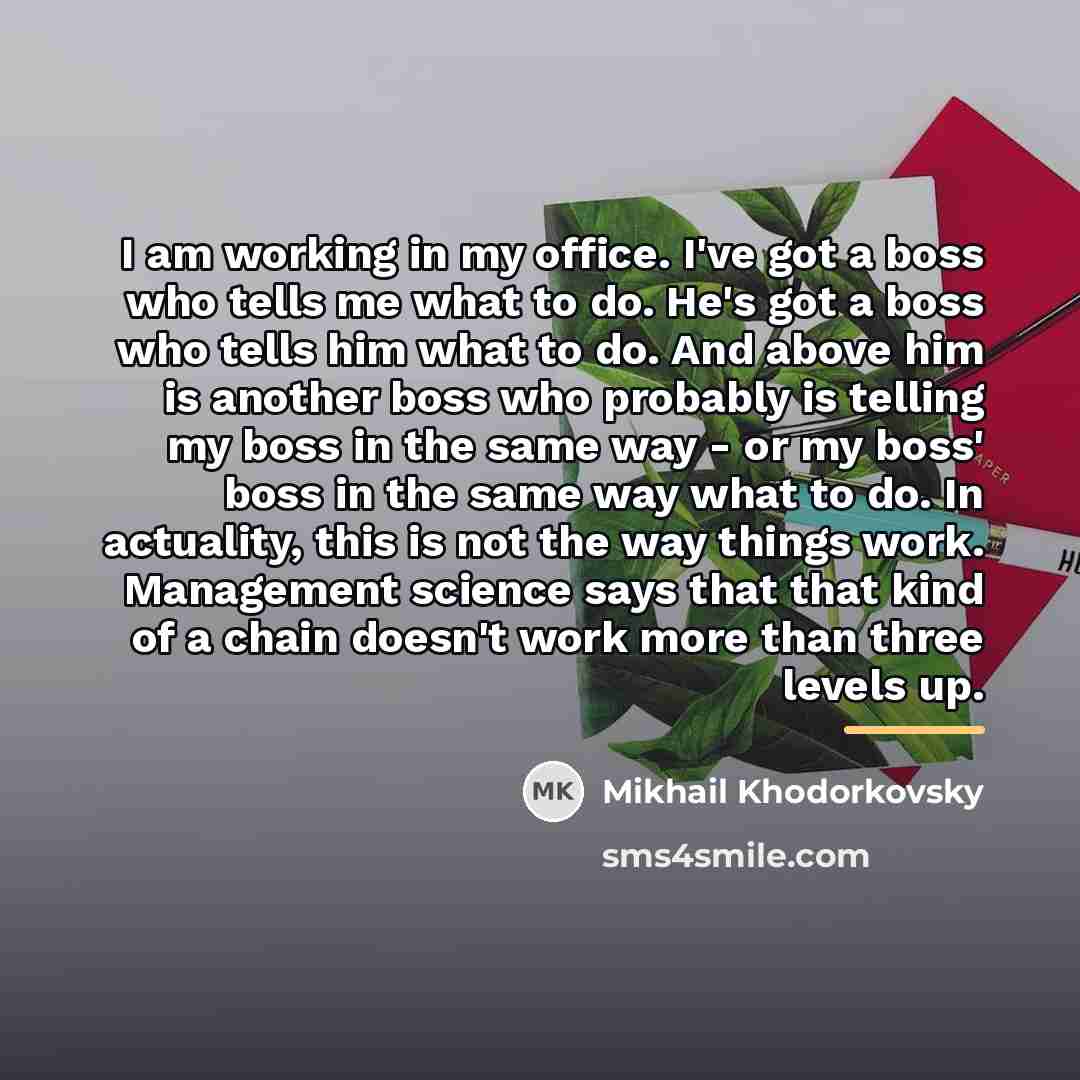 “I am working in my office. I've got a boss…” quote by Mikhail Khodorkovsky