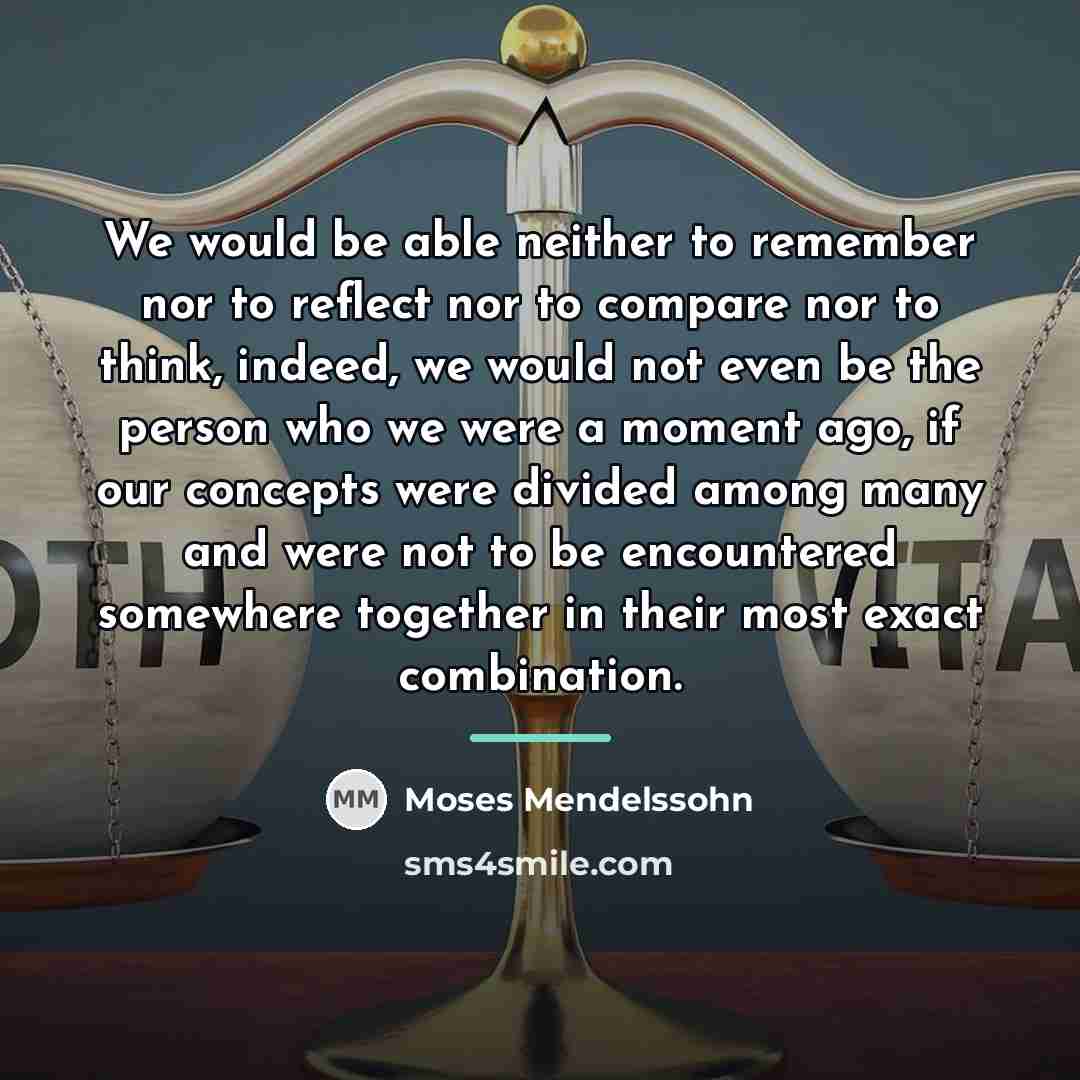 “We would be able neither to remember nor to reflect…” quote by Moses Mendelssohn