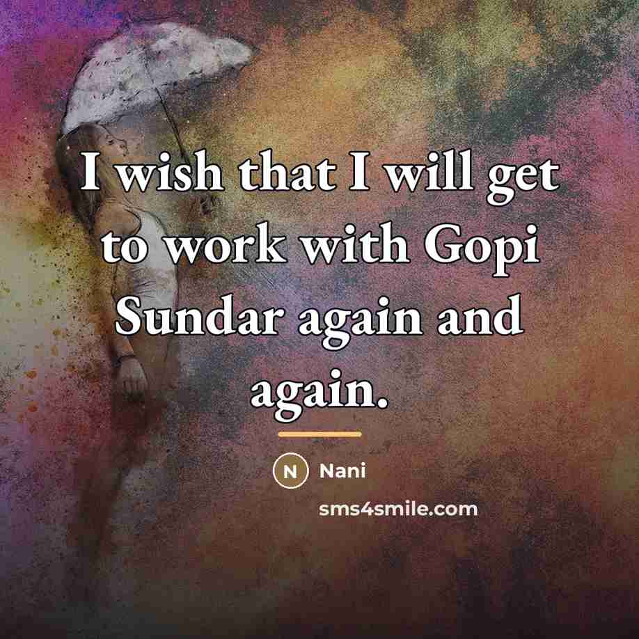 “I wish that I will get to work with Gopi…” quote by Nani