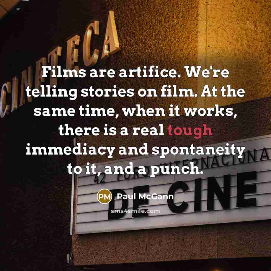 “Films are artifice. We're telling stories on film. At the…” quote by Paul McGann
