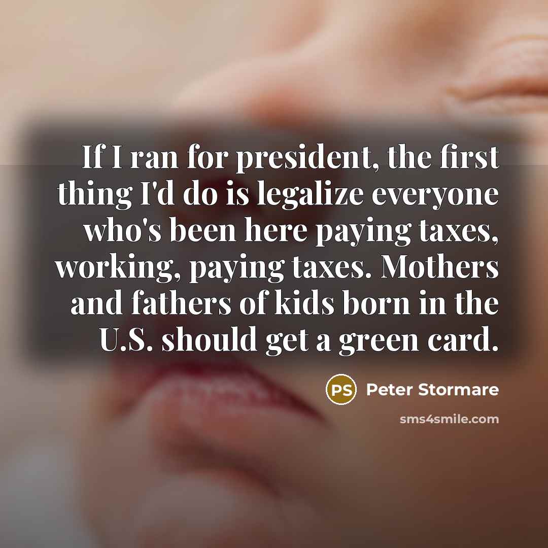 “If I ran for president, the first thing I'd do…” quote by Peter Stormare