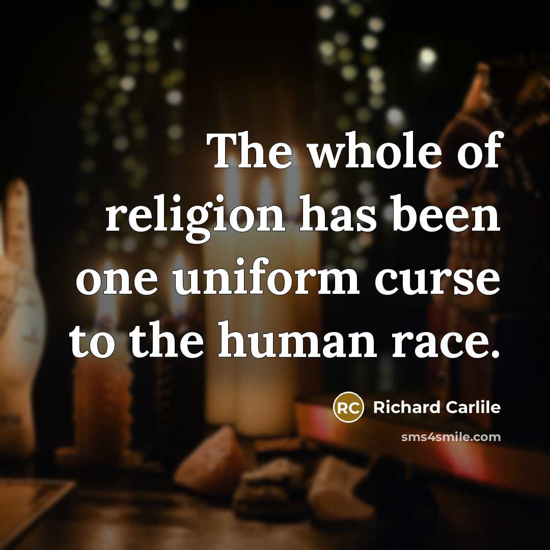 “The whole of religion has been one uniform curse to…” quote by Richard Carlile