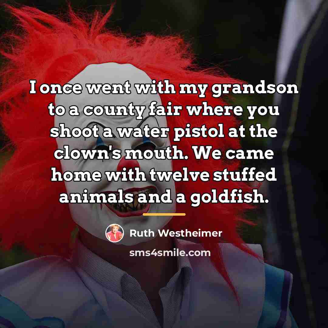“I once went with my grandson to a county fair…” quote by Ruth Westheimer