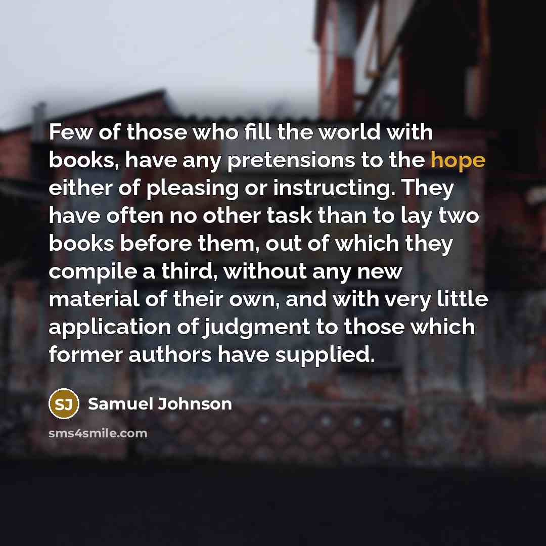 “Few of those who fill the world with books, have…” quote by Samuel Johnson