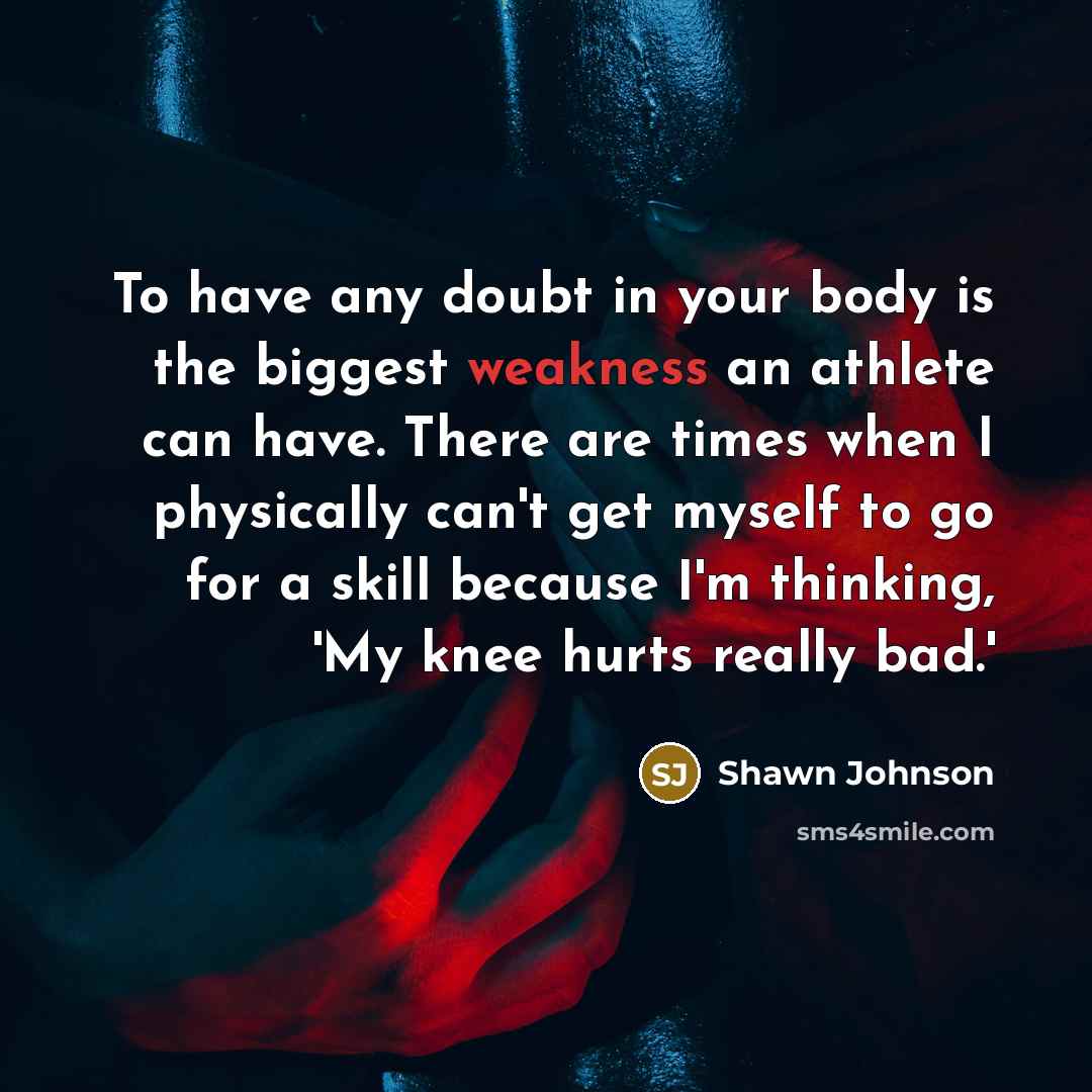 “To have any doubt in your body is the biggest…” quote by Shawn Johnson
