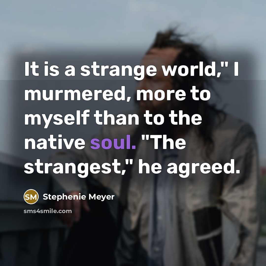 “It is a strange world," I murmered, more to myself…” quote by Stephenie Meyer