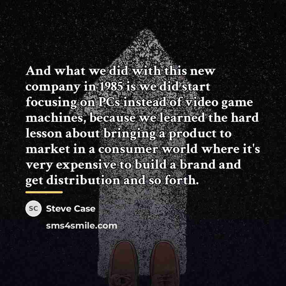 “And what we did with this new company in 1985…” quote by Steve Case