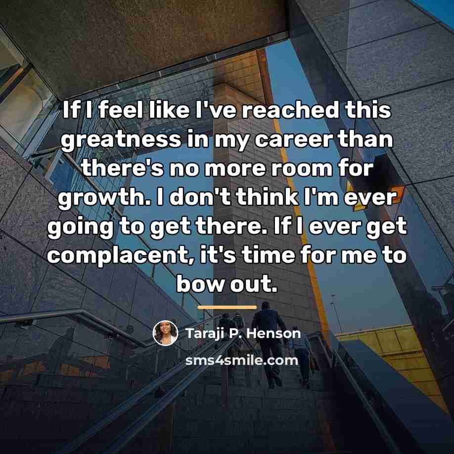 “If I feel like I've reached this greatness in my…” quote by Taraji P. Henson