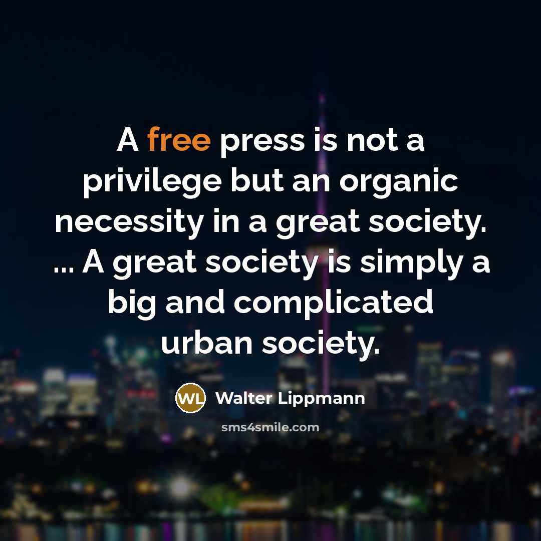 “A free press is not a privilege but an organic…” quote by Walter Lippmann
