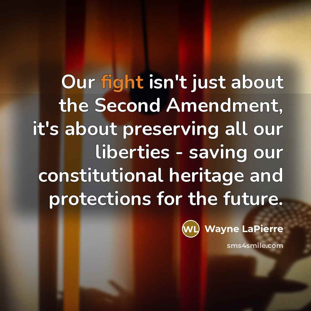 “Our fight isn't just about the Second Amendment, it's about…” quote by Wayne LaPierre