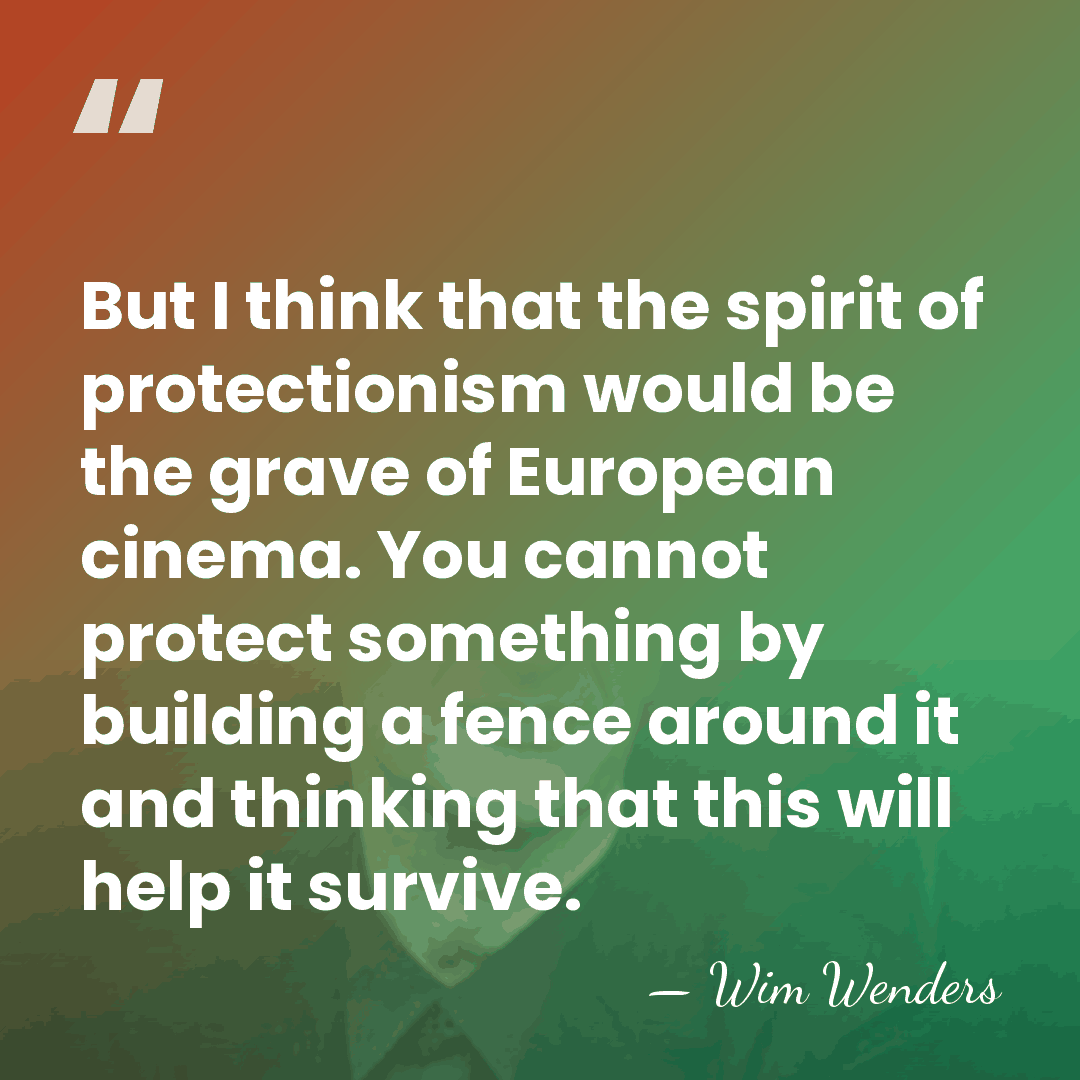But I think that the spirit of protectionism would be the grave&hellip; - Wim Wenders