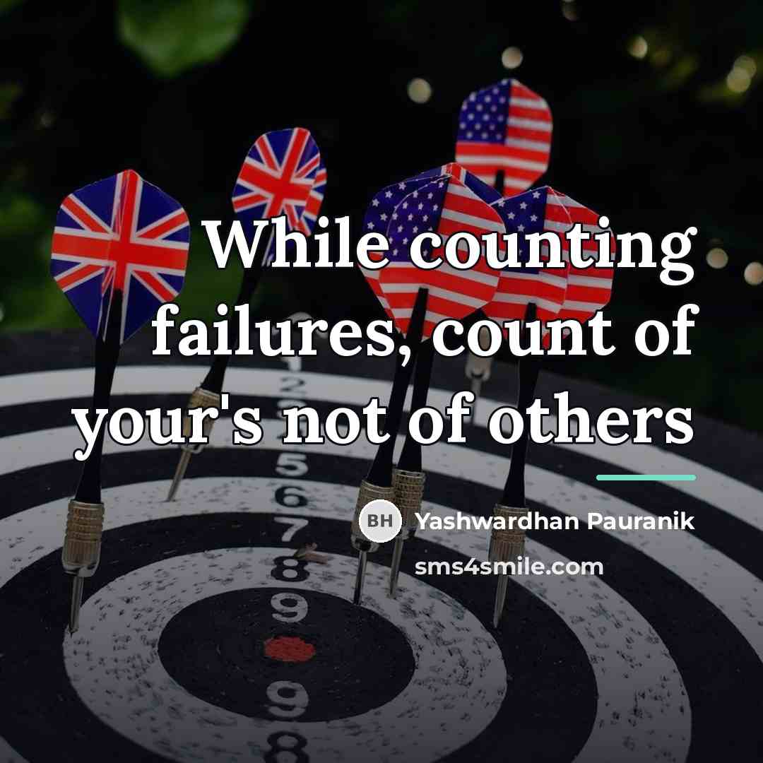 “While counting failures, count of your's not of others…” quote by Yashwardhan Pauranik