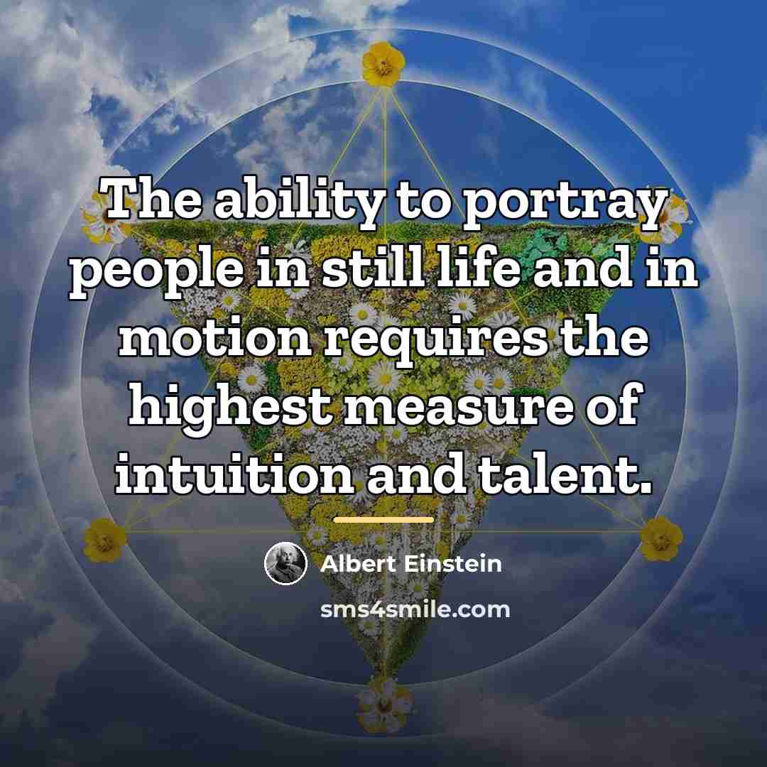 “The ability to portray people in still life and in…” quote by Albert Einstein