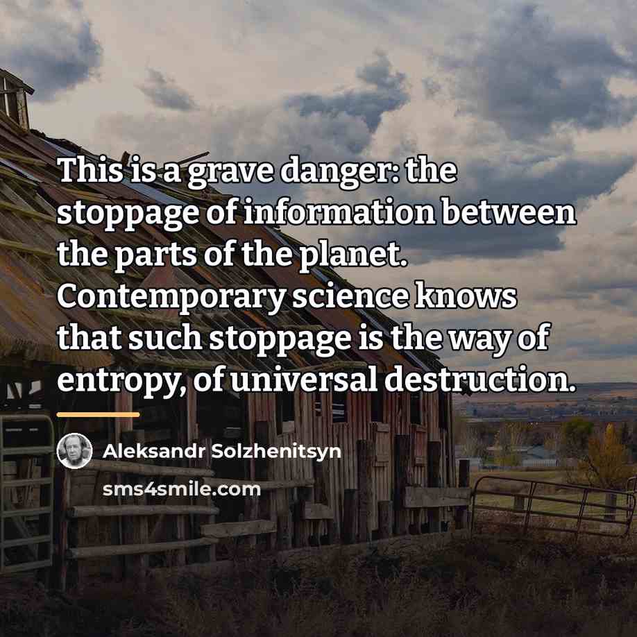 “This is a grave danger: the stoppage of information between…” quote by Aleksandr Solzhenitsyn