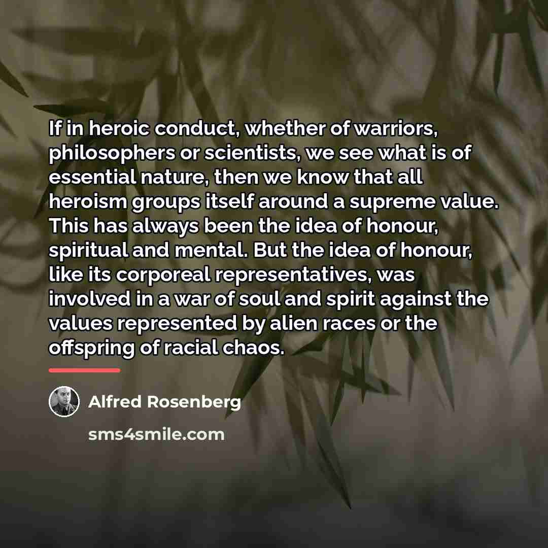 “If in heroic conduct, whether of warriors, philosophers or scientists,…” quote by Alfred Rosenberg