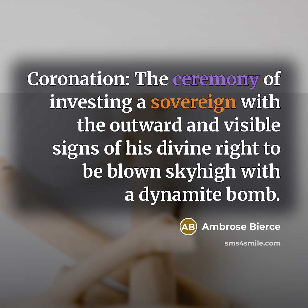 “Coronation: The ceremony of investing a sovereign with the outward…” quote by Ambrose Bierce