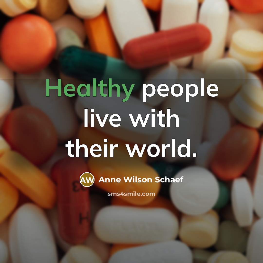“Healthy people live with their world.…” quote by Anne Wilson Schaef