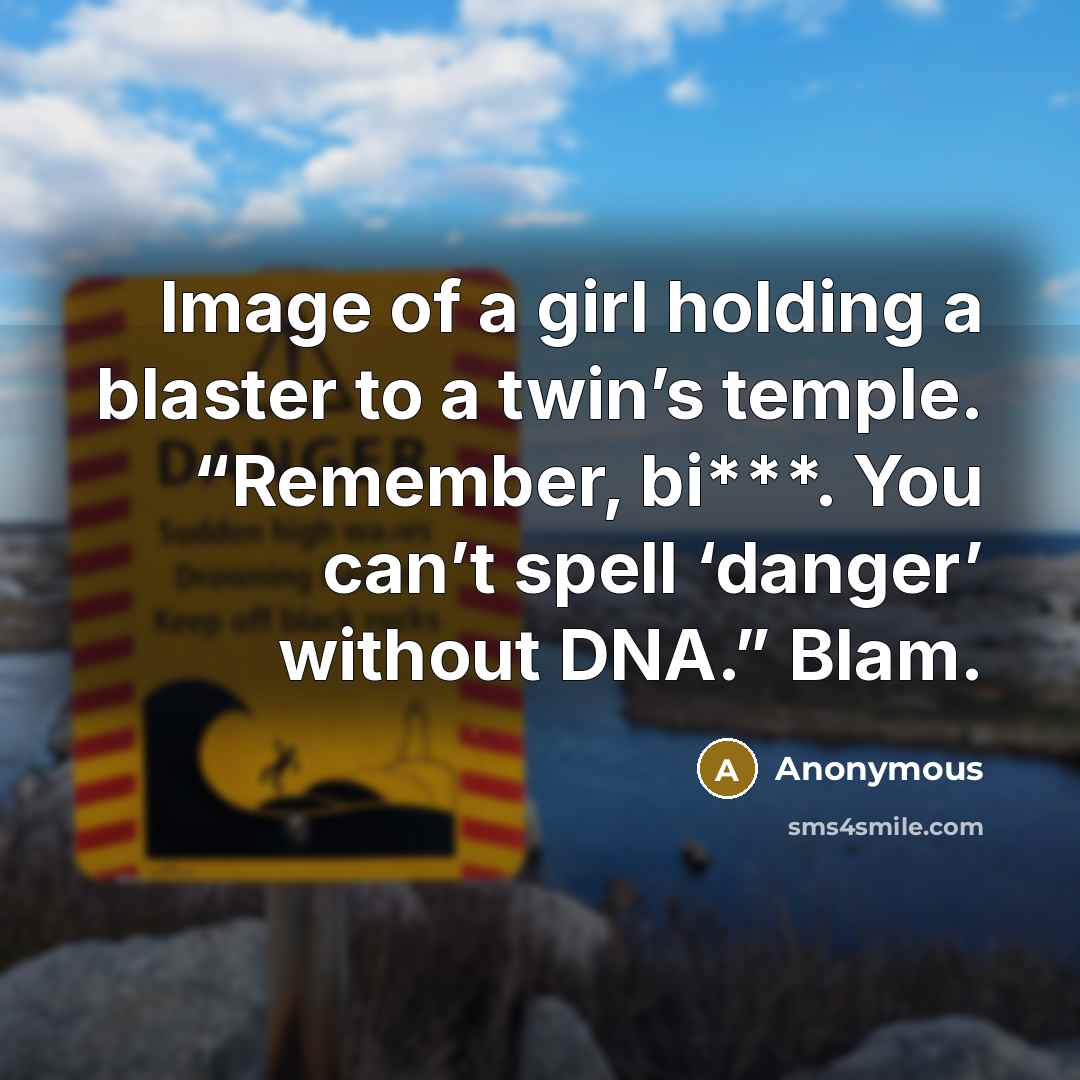 “Image of a girl holding a blaster to a twin’s…” quote by Anonymous