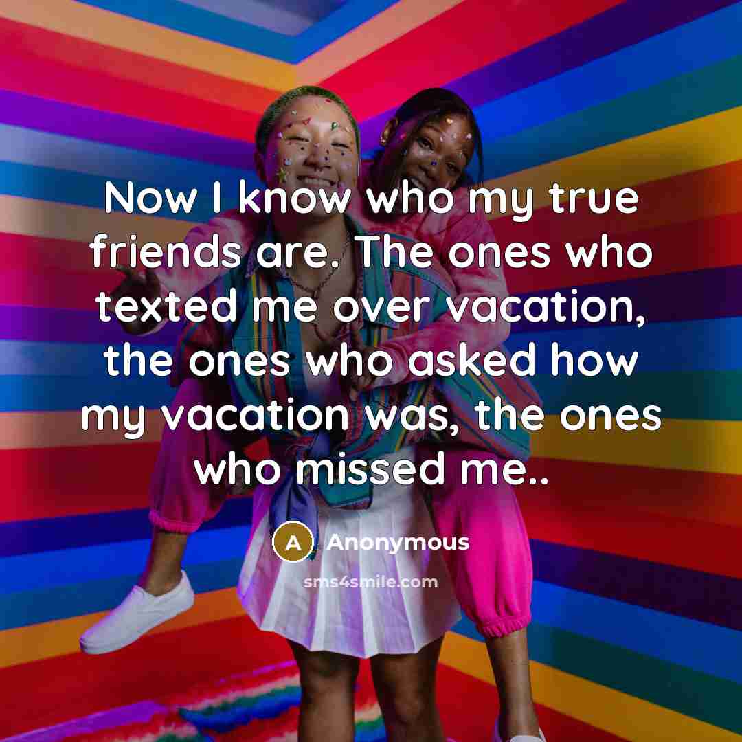 “Now I know who my true friends are. The ones…” quote by Anonymous