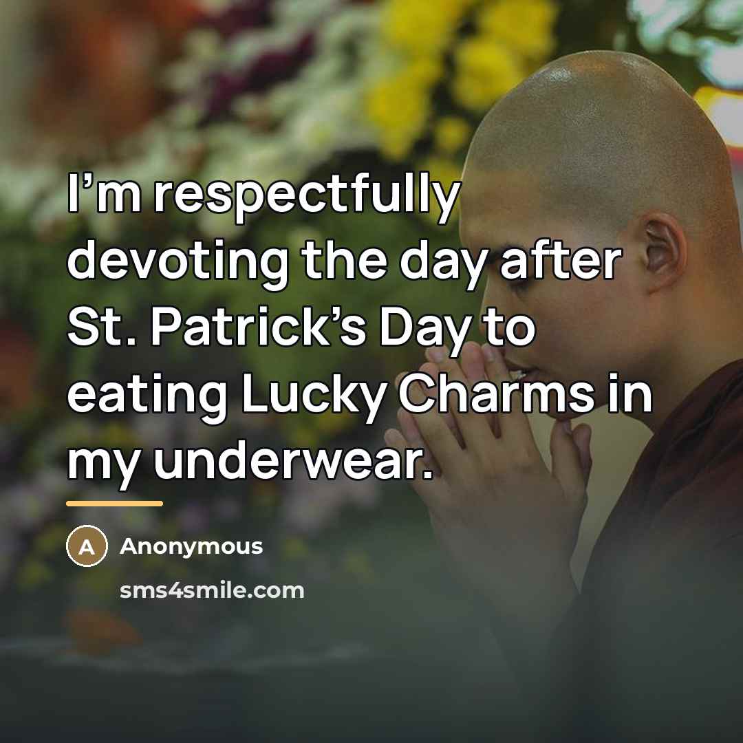 “I'm respectfully devoting the day after St. Patrick's Day to…” quote by Anonymous