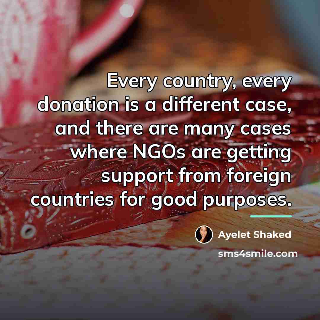 “Every country, every donation is a different case, and there…” quote by Ayelet Shaked