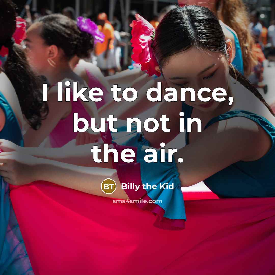 “I like to dance, but not in the air.…” quote by Billy the Kid