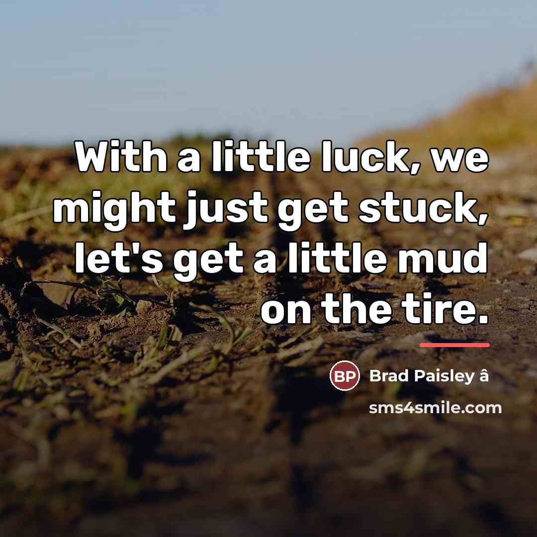 “With a little luck, we might just get stuck, let's…” quote by Anonymous